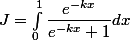 J = \int_0^1 \dfrac {e^{-kx}} {e^{-kx} + 1} dx